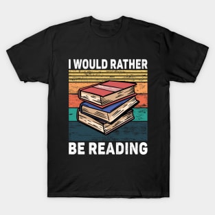 i Would Rather Be Reading T-Shirt